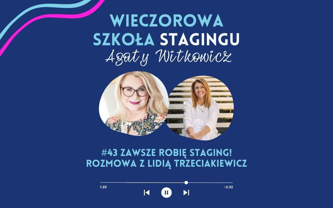 Zawsze robię staging! - rozmowa z Lidią Trzeciakiewicz